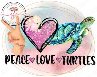 Peace love Turtles, turtle, sea, ocean. PNG digital file only, sublimation, printable art