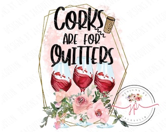 Korken sind für Quitter, Wein, Weintrinker, Planer, Sublimation, Geschirrtuch, png, Clip Art, digital, Wasserrutsche, direkter Download