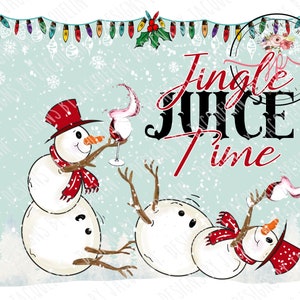 Christmas tipsy drunk snowmen, wine, snowman, funny, jingle juice, printable art,  digital download, sublimation