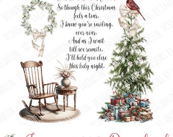 May include: A digital illustration of a Christmas scene with a rocking chair, a Christmas tree with presents, and a wreath. The text reads "Christmas in Heaven So though this Christmas feels a tear. I know you're smiling. ever near. And as I wait till we reunite. I'll hold you close this holy night."