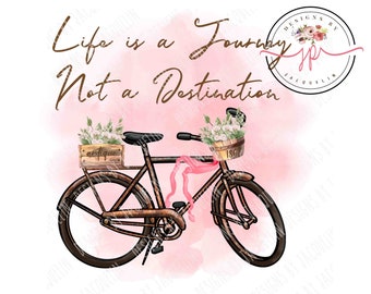 Life is a Journey, not a destination, spring bicycle, rusty bike,  vintage png ~ printable art ~ sublimation ~ free delivery