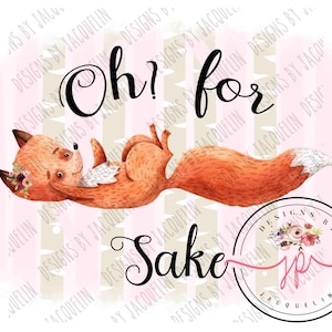 Oh! for Fox Sake, ( fuck ) adult humor, best friends, bridal shower, wedding, png, sublimation, digital * more options to follow*