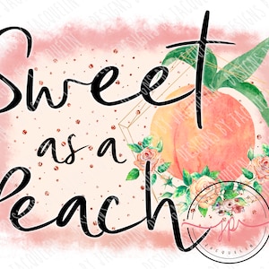 Sweet as a peach, southern.  PNG digital file only, sublimation, printable art