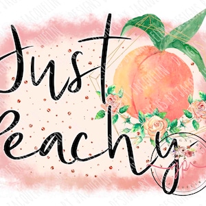 Just Peachy, peach, southern.  PNG digital file only, sublimation, printable art
