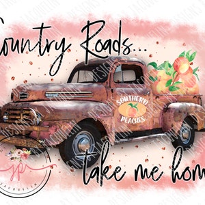Southern peach pickup truck, country roads, take me home.  PNG digital file only, sublimation, printable art