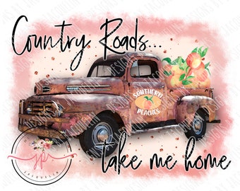 Southern peach pickup truck, country roads, take me home.  PNG digital file only, sublimation, printable art