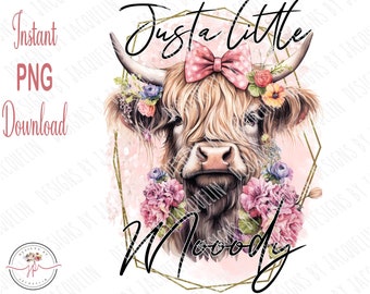 Digital. Cow, heifer, highland cow, baby calf, just a little moody, tote bag, funny cow, trending, t-shirt, printable art, PNG, Sublimation