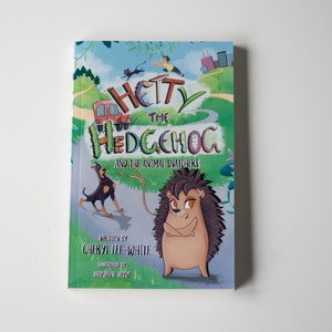Hetty the Hedgehog and the Animal Snatchers - Signed Copy - A Witty Animal Adventure Story for Children 7 - 11 years old Paperback