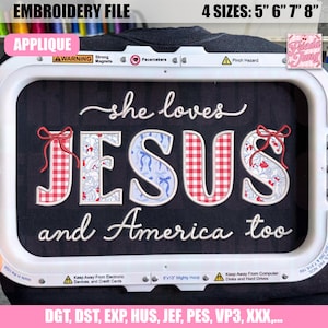 May include: An embroidery file with the text "she loves JESUS and America too." The word JESUS is in red and blue patterns. The file is labeled "APPLIQUE" and is available in 4 sizes: 5", 6", 7", and 8".