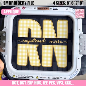 May include: An embroidery file with the text "RN registered nurse" in yellow gingham pattern. The design is in an embroidery hoop, with the word "APPLIQUE" in pink. The file is available in 4 sizes: 5", 6", 7", and 8".