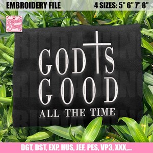 Può includere: Tessuto nero con testo ricamato bianco che recita "GOD IS GOOD ALL THE TIME" con una croce. L'immagine include anche il testo "EMBROIDERY FILE" e "4 TAGLIE: 5" 6" 7" 8"".