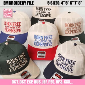 Könnte beinhalten: Eine Auswahl an Baseballkappen in verschiedenen Farben, darunter Weiß, Marineblau, Rot und Grün. Jede Kappe trägt den gestickten Schriftzug "BORN FREE BUT NOW I'M EXPENSIVE". Die Kappen sind in 5 Größen von 10.16 cm bis 20.32 cm erhältlich.