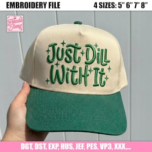 Embroidery File: Just Dill With It Cap Stitch Pattern, Funny Quote For Trucker Hat Design, Pickle Lovers PES DST