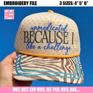 Embroidery File: Unmedicated Because I Like a Challenge Hat, Funny Mental Health Cap, Digitized Design Pattern For Trucker Hat