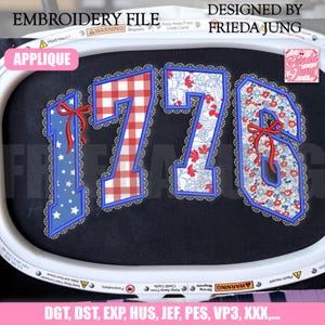 May include: An embroidery file featuring the number "1776" in patriotic patterns of red, white, and blue. The design includes stars, gingham, and floral prints, set within a white embroidery hoop. Text includes "EMBROIDERY FILE" and "APPLIQUE".