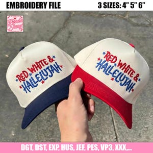 May include: Two baseball caps with the text "RED WHITE & HALLELUJAH" embroidered in red and blue. One cap has a white crown and a navy blue brim, the other has a white crown and a red brim. The image also includes the text "EMBROIDERY FILE" and "3 SIZES: 4" 5" 6""