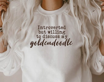 Goldendoodle Sweatshirt, golden doodle shirt, funny goldendoodle shirt, I only talk to, golden doodle gifts, golden doodle, crewneck