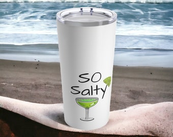 So Salty- Tumbler 20oz