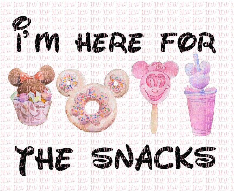 I/'m here for the snacks Design Printable Digital Clipart Print Transfer Shirt Sublimation Watercolor Girly Magic Kingdom
