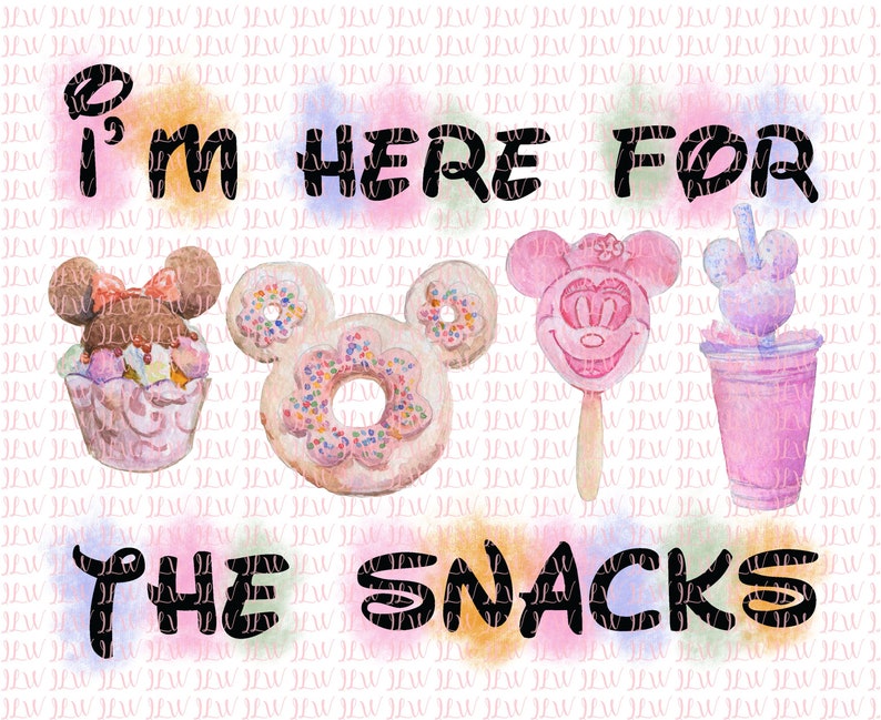 I/'m here for the snacks Design Printable Digital Clipart Print Transfer Shirt Sublimation Watercolor Girly Magic Kingdom