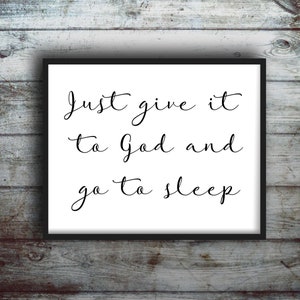 Give It To God And Go To Sleep Quote Sign, Decor For Farmhouse, Printable Sign For Bedroom, Prayer Sign For Bedroom, Christian Quote Sign