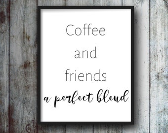Coffee Printable Wall Art For Farmhouse, Coffee Lovers Sign, Kitchen Coffee Cafe Printable Sign, Coffee and Friends a Perfect Blend Sign