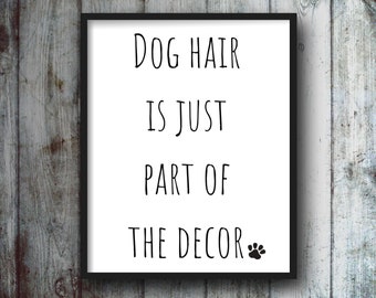 Dog Hair Three Printable Signs, Dog Quote Sign, Dog Obsessed, Paw Print Sign, Printable Dog Art, Home Decor Dog Sign, Dog Lovers Quote Sign