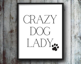 Crazy Dog Lady Printable Sign, Dog Quote Sign, Dog Obsessed, Paw Print Sign, Printable Dog Art, Home Decor Dog Sign, Dog Lovers Quote Sign