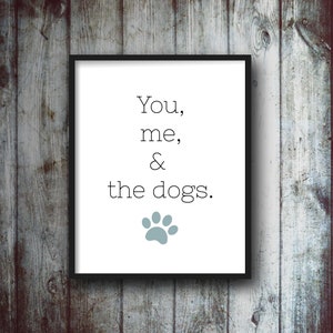 Dogs Farmhouse Printable Sign, Dog Lovers Sign, Dog Quotes Sign, You Me And The Dogs Sign, Dog Lover Print Sign, Dog Lover Quote, Puppy Love