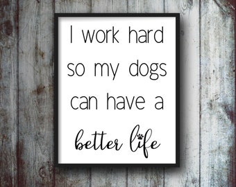 I Work Hard Dog Printable Sign, Dog Quote Sign, Dog Obsessed, Paw Print Sign, Printable Dog Art, Home Decor Dog Sign, Dog Lovers Quote Sign