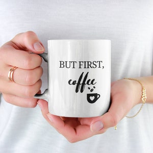 But First Coffee Mug, Coffee Lover Mug, Coffee Mug Gift, Coffee First Saying, Coffee Joke Mug, Funny Coffee Mug Gift, Office Coffee Mug