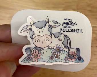 Not my Pasture not my Bullsh** Sticker, Cute Cow in pasture and flowers Sticker, Cow Sticker, Cow with Pasture