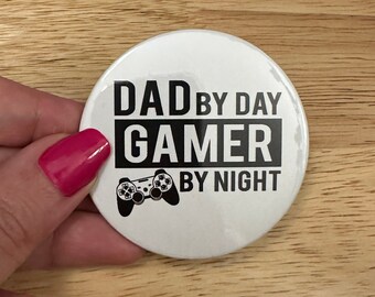 Dad by Day Gamer by Night 2.25" Button Pins & or 1.25" Button options,  Back Pack Decoration, Dad Pin, Fathers day gift, Dad Button