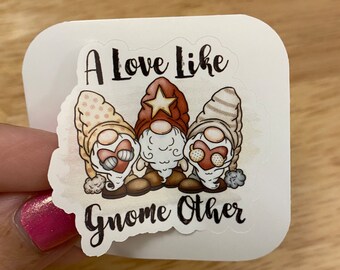 A Love like Gnome Other Sticker, Gnome Sticker, Gnome and Flowers Sticker, Cute Gnome Love Sticker