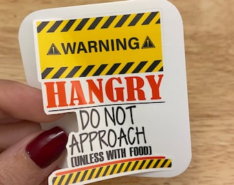 Warning Hangry Sticker, Funny Do not approach without food Sticker