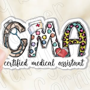 May include: A colorful sticker with the letters "CMA" in a stylized font. The letters are decorated with different patterns, including polka dots, leopard print, and a stethoscope. The text "certified medical assistant" is below the letters.