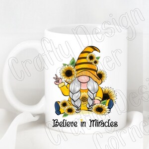 Believe in Miracles mug, custom Sunflower Gnome coffee mug, Sunflower Mug, coffee lovers mug, Gnome Mug