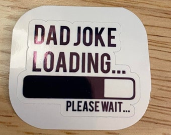 Dad Joke Loading Please Wait Sticker, Dad Joke sticker, Fathers Day Sticker, Dad sticker,  Dad sticker,  Dad Sticker