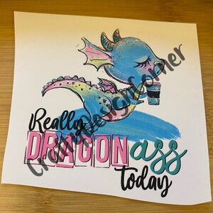 Blue Dragon Really Dragon A@@ Today Clear WATER SLIDE, |Unique Tumbler Transfer, Blue Dragon