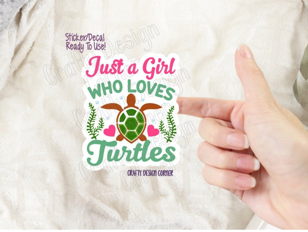 Just a Girl Who Loves Turtles STICKER, Green Turtle Sticker ...
