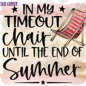In My Timeout Chair Until the end of the Summer PNG/ JPEG Digital Design Download, Red Striped Beach chair, Beach time, Beach Chair