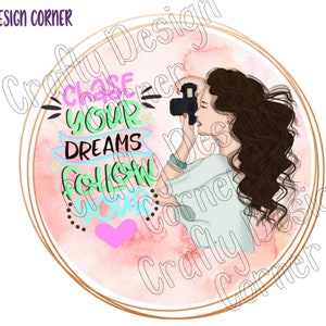 Chase your Dream Follow your Heart JPeg/PNG Download, Photographer digital download, Love Photography  Design, Girl with Camera