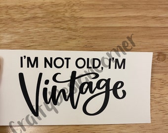 I'm Not Old, I'm Vintage Clear Water Slide, Vintage Water slide, funny water slide, Unique Tumbler Transfer