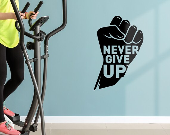Never Give Up Wall Decal Gym Decor Workout Room Wall Etsy