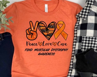 Facioscapulohumeral Muscular Dystrophy Shirt, Muscular Dystrophy Awareness, Peace Love Cure, We Wear Orange Shirt, MD Awareness  MD Mom
