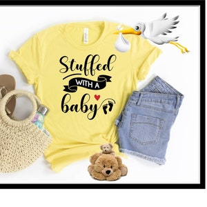 Stuffed With A Baby Shirt, Pregnancy Shirts, Pregnancy Reveal Tshirts, New Baby Announcement T-shirts, Maternity Shirts, New Mom To Be Shirt