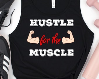 Work Out Tank Top, Hustle for the Muscle Tank Tops, Exercise Shirt, Muscle Tank Tops, WorkOut Shirts, Fitness TShirt, Graphic Tank Tops