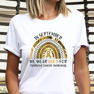 Childhood Cancer Shirt,  In September We Wear Gold For Childhood Cancer Awareness, Cancer Support Shirt, Gold Ribbon, Pediatric Oncology