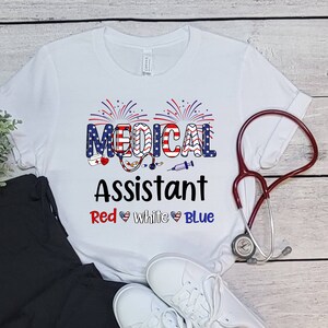 Medical Assistant Shirt, July 4th Shirt, Nurse 4th Of July, Red White Blue, Independence Day Shirt, Fireworks, Stars and Stripes, RN, PEDS