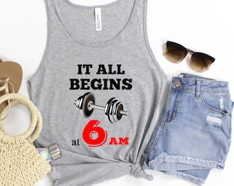 Tutto inizia alle 6 del mattino Canottiera, Canotta da allenamento, Camicia fitness, Serbatoio esercizio, Camicia da allenamento, Camicia muscolare, Camicia atletica, Canottiera da palestra